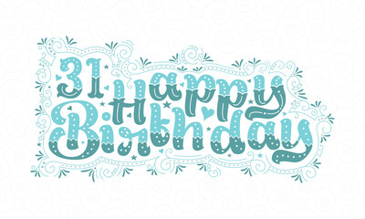 31st Happy Birthday lettering, 31 years Birthday beautiful typography design with aqua dots, lines, and leaves.
