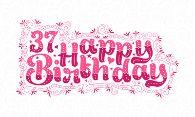 37th Happy Birthday lettering, 37 years Birthday beautiful typography design with pink dots, lines, and leaves.