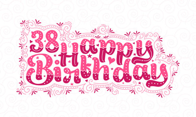 38th Happy Birthday lettering, 38 years Birthday beautiful typography design with pink dots, lines, and leaves.