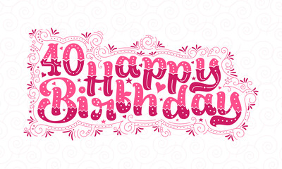 40th Happy Birthday lettering, 40 years Birthday beautiful typography design with pink dots, lines, and leaves.