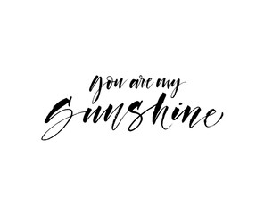 You are my sunshine vector phrase. Modern vector brush calligraphy. Ink illustration with hand-drawn lettering. 