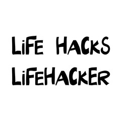 Life hacks, lifehacker. Cute hand drawn lettering in modern scandinavian style. Isolated on white. Vector stock illustration.