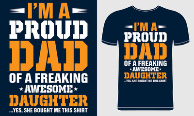 I’m a Proud DAD of a Freaking Awesome Daughter. Father’s Day Vector Illustration quotes on blue background. Design template for t shirt print, poster, banner, gift card, label sticker, flyer, mug. 