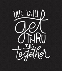 we will get thru this together lettering design of Happiness positivity and covid 19 virus theme Vector illustration