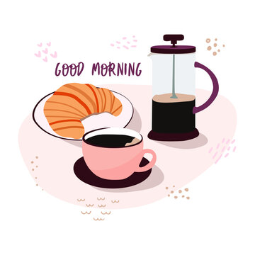 Flat vector illustrations of a Breakfast consisting of a Cup of coffee, a croissant, a French press and the phrase good morning