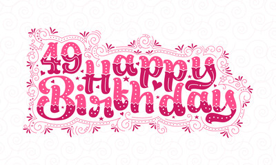49th Happy Birthday lettering, 49 years Birthday beautiful typography design with pink dots, lines, and leaves.