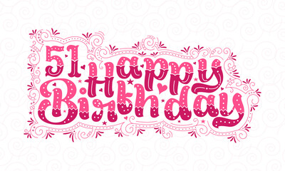 51st Happy Birthday lettering, 51 years Birthday beautiful typography design with pink dots, lines, and leaves.