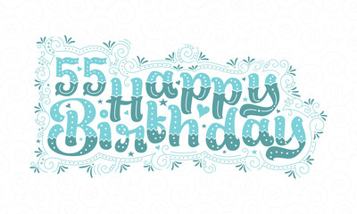 55th Happy Birthday lettering, 55 years Birthday beautiful typography design with aqua dots, lines, and leaves.