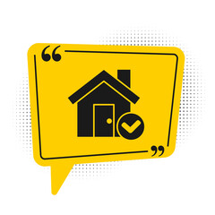 Black House with check mark icon isolated on white background. Real estate agency or cottage town elite class. Yellow speech bubble symbol. Vector Illustration.