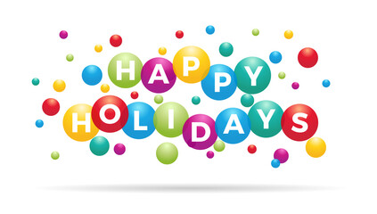 The word Happy Holidays inside colored balloons, celebration, invitation card,  greeting with text, vector design