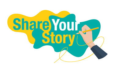 Share Your Story motivation banner - abstract modern shape, hand holds pencil and writes a message - isolated vector concept