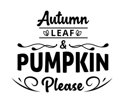 Autumn leaf, Pumpkin please - text word Hand drawn Lettering card. Modern brush calligraphy t-shirt Vector illustration.inspirational design for posters, flyers, invitations, banners backgrounds .