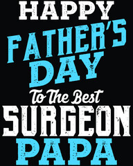 Vector design on the theme of father's day surgeon, 
Stylized Typography, t-shirt graphics, print, poster, banner wall mat