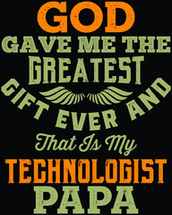 Vector design on the theme of father's day, technologist 
Stylized Typography, t-shirt graphics, print, poster, banner wall mat