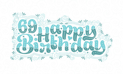 Obraz na płótnie Canvas 69th Happy Birthday lettering, 69 years Birthday beautiful typography design with aqua dots, lines, and leaves.