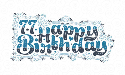 77th Happy Birthday lettering, 77 years Birthday beautiful typography design with blue and black dots, lines, and leaves.