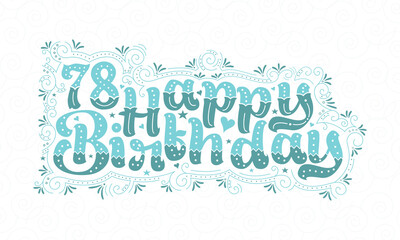 78th Happy Birthday lettering, 78 years Birthday beautiful typography design with aqua dots, lines, and leaves.