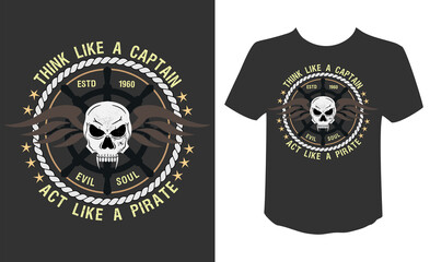 Think like a captain act like a pirate typography with skull, ship wheel and wings vector t-shirt design.