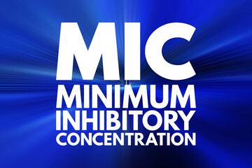 MIC - Minimum Inhibitory Concentration acronym, medical concept background