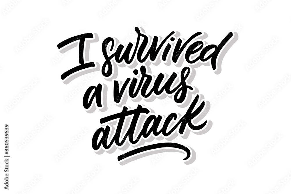 Wall mural i survived a virus atteck hand written brush letterng phrase. inspirational quote. black shadowed le