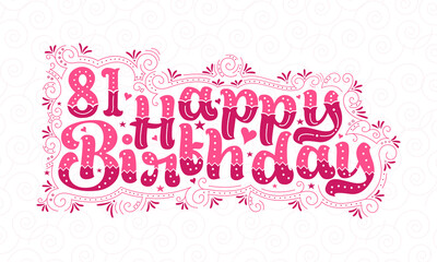 81st Happy Birthday lettering, 81 years Birthday beautiful typography design with pink dots, lines, and leaves.