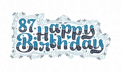 87th Happy Birthday lettering, 87 years Birthday beautiful typography design with blue and black dots, lines, and leaves.