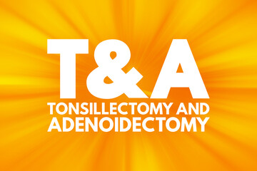 T&A - Tonsillectomy and Adenoidectomy acronym, medical concept background