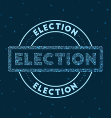 Election. Glowing round badge. Network style geometric Election stamp in space. Vector illustration.