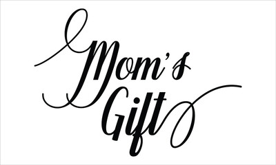 Mom's Gift Calligraphic Cursive Typographic Text on White Background