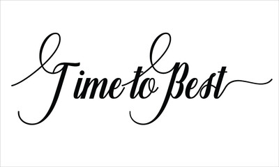 Time to Best Calligraphic Cursive Typographic Text on White Background
