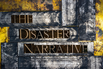 The Disaster Narrative text formed with real authentic typeset letters on vintage textured silver grunge copper and gold background