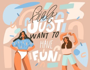 Hand drawn vector abstract flat graphic illustration with young happy dancing positive females with Girls just want to have fun,handwritten calligraphy text isolated on pastel collage background