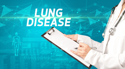 doctor writes notes on the clipboard with LUNG DISEASE inscription, medical diagnosis concept