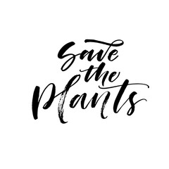 Save the plants card. Hand drawn brush style modern calligraphy. Vector illustration of handwritten lettering. 