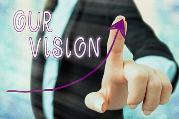 Writing note showing Our Vision. Business concept for an aspirational description of what an...