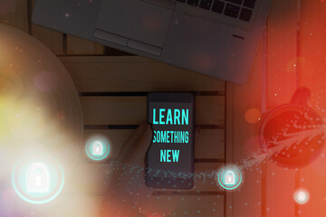 Handwriting text Learn Something New. Conceptual photo Gain acquire different training, knowledge,...