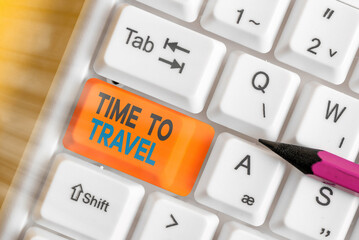 Text sign showing Time To Travel. Business photo showcasing Collect moments Old ways won t open new...
