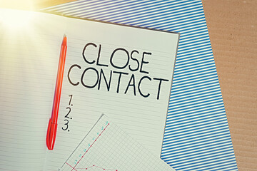 Conceptual hand writing showing Close Contact. Concept meaning having a history of direct exposure...