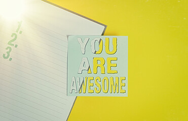 Conceptual hand writing showing You Are Awesome. Concept meaning Motivation, appreciation,...