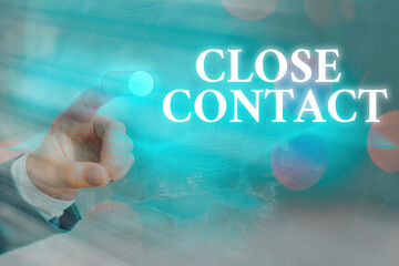 Conceptual hand writing showing Close Contact. Concept meaning having a history of direct exposure...