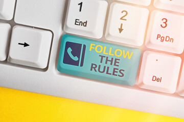 Text sign showing Follow The Rules. Business photo text learn to conform the compliance,...