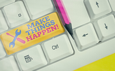 Text sign showing Make Things Happen. Business photo text inspiration and motivation more efforts to achieve success