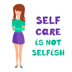 Self care is not selfish, motivational phrase. Mental health issues of human and brain climate. Vector illustration of sad woman isolated on white background. Mood swings therapy. 