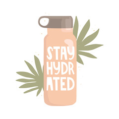 Pink water bottle with the inscription. Handwritten lettering "stay hydrated". Background from tropical leaves. Health care, workout, diet, water balance. Vector illustration, poster design, banner.