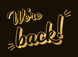 Hand sketched We are back quote. Lettering for poster, label, sticker, flyer, header, card, advertisement, announcement