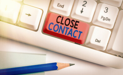 Handwriting text writing Close Contact. Conceptual photo having a history of direct exposure to a...