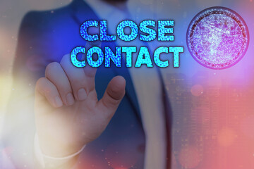 Writing note showing Close Contact. Business concept for having a history of direct exposure to a...