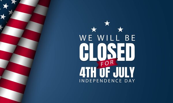 American Independence Day Background. We Will Be Closed For Fourth Of July.