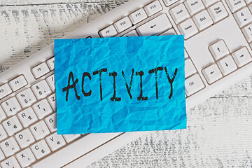 Text sign showing Activity. Business photo text the condition where many things are happening or...