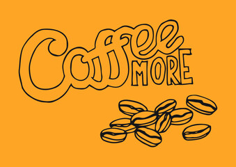 Coffee more. Modern calligraphy style quote. Handwritten lettering design elements for cafe decoration and shop advertising.